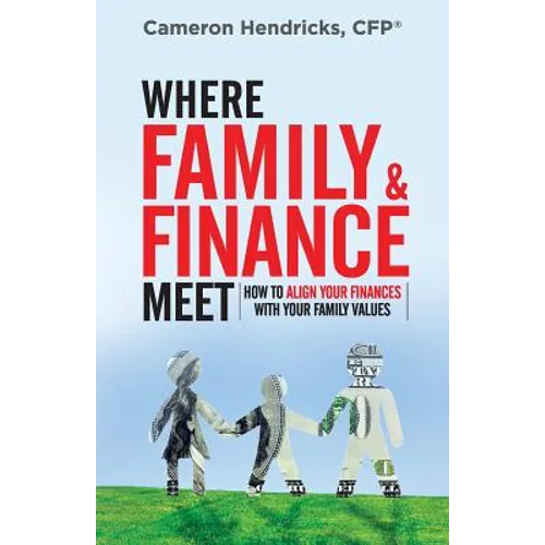 Where Family and Finance Meet: How to Align Your Finances With Your Family Values - Paperback