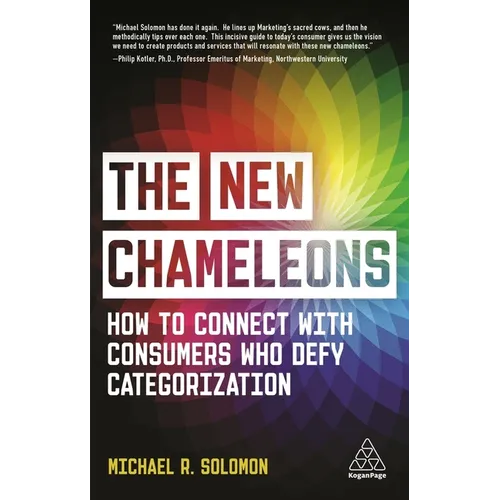 The New Chameleons: How to Connect with Consumers Who Defy Categorization - Hardcover