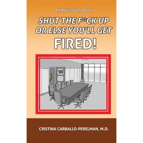 Shut the F*ck Up or Else You'll Get Fired - Hardcover