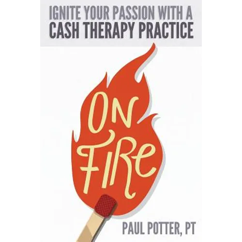 On Fire: Ignite Your Passion with a Cash Therapy Practice - Paperback