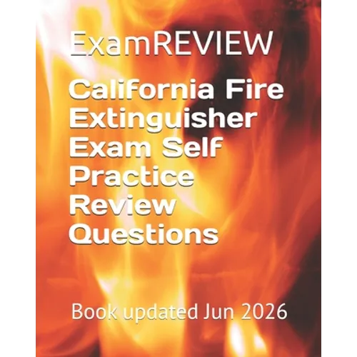 California Fire Extinguisher Exam Self Practice Review Questions