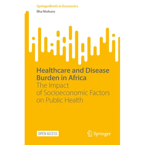 Healthcare and Disease Burden in Africa: The Impact of Socioeconomic Factors on Public Health - Paperback