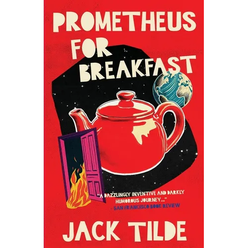 Prometheus for Breakfast: A Darkly Absurd Tale of Death, the Afterlife, and the End of Everything - Paperback