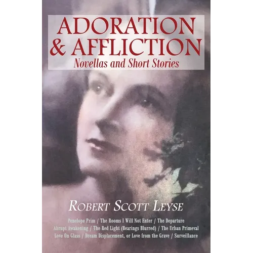 Adoration and Affliction: Novellas and Short Stories - Paperback