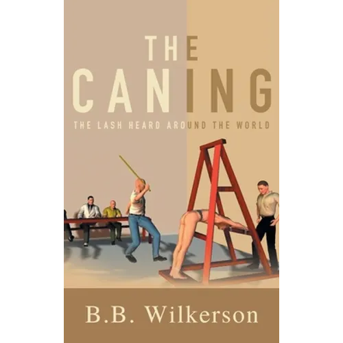 The Caning: The Lash Heard Around the World - Hardcover