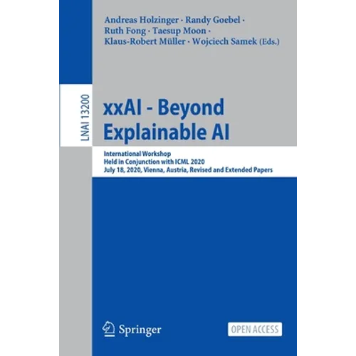Xxai - Beyond Explainable AI: International Workshop, Held in Conjunction with ICML 2020, July 18, 2020, Vienna, Austria, Revised and Extended Papers