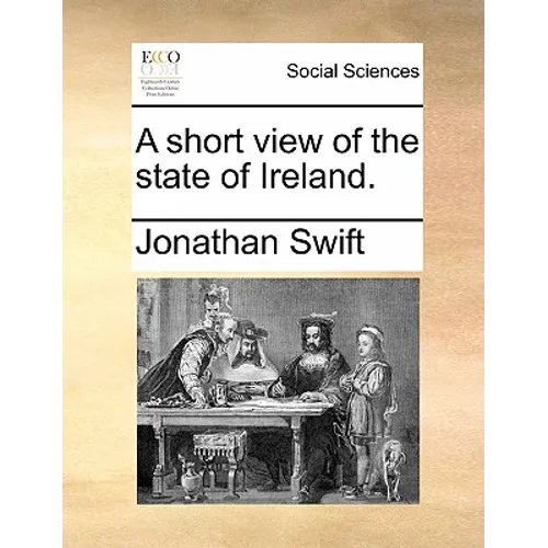 A Short View of the State of Ireland. - Paperback