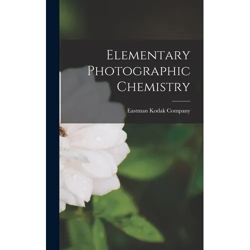 Elementary Photographic Chemistry - Hardcover