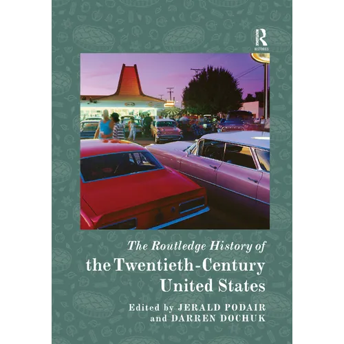 The Routledge History of the Twentieth-Century United States - Paperback