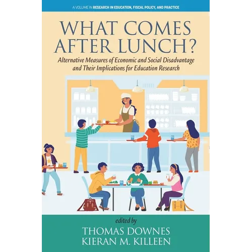 What Comes After Lunch?: Alternative Measures of Economic and Social Disadvantage and Their Implications for Education Research - Paperback
