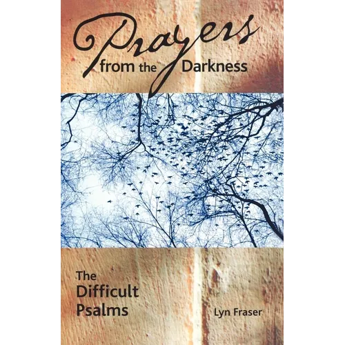 Prayers from the Darkness: The Difficult Psalms - Paperback