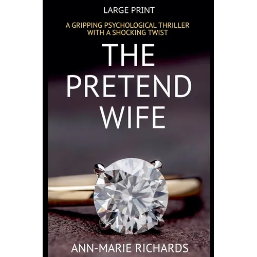 The Pretend Wife (A Gripping Psychological Thriller with a Shocking Twist) - Paperback