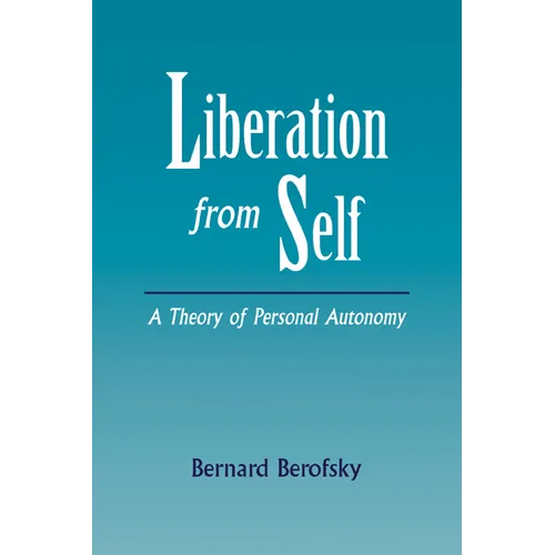 Liberation from Self: A Theory of Personal Autonomy - Paperback