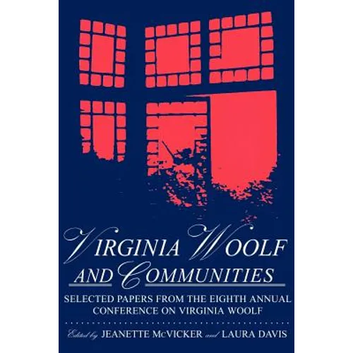 Virginia Woolf & Communities: Selected Papers from the Eighth Annual Conference on Virginia Woolf, Saint Louis University, Saint Louis, Missouri, June - Paperback