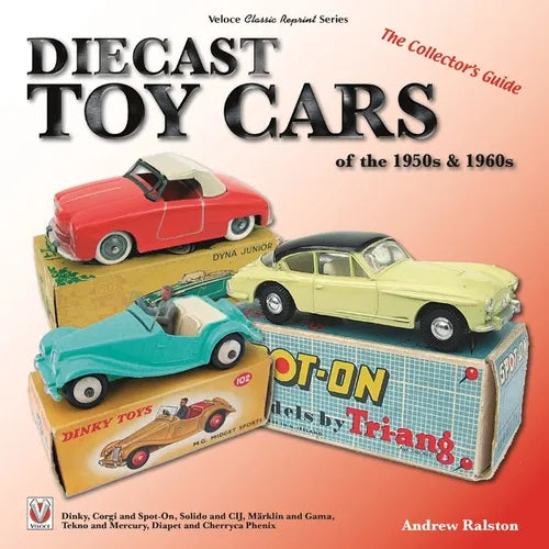 Diecast Toy Cars of the 1950s & 1960s: The Collector's Guide - Paperback