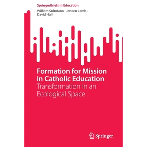 Formation for Mission in Catholic Education: Transformation in an Ecological Space - Paperback