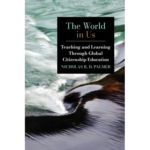 The World in Us: Teaching and Learning Through Global Citizenship Education - Hardcover