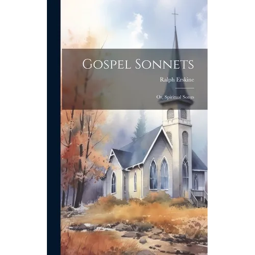 Gospel Sonnets: Or, Spiritual Songs - Hardcover