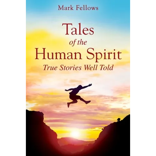 Tales of the Human Spirit: True Stories Well Told - Paperback
