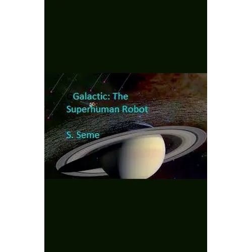 Galactic: The Superhuman Robot - Paperback