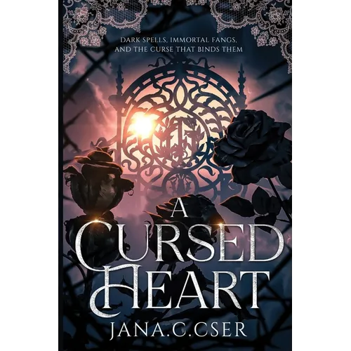 A Cursed Heart: Dark Spells, Immortal Fangs, and the Curse That Binds Them - Paperback