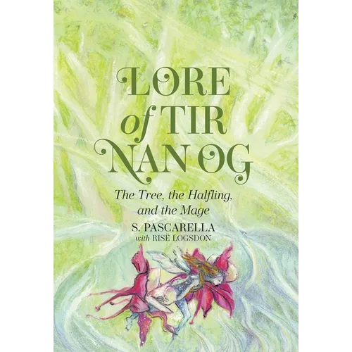 Lore of Tir Nan Og: The Tree, the Halfling, and the Mage - Hardcover