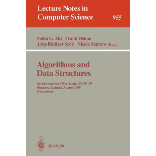 Algorithms and Data Structures: 4th International Workshop, Wads '95, Kingston, Canada, August 16 - 18, 1995. Proceedings - Paperback
