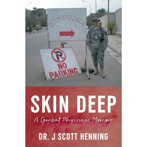 Skin Deep: A Combat Physicians Memior - Paperback