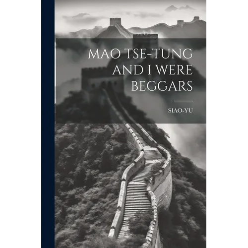 Mao Tse-Tung and I Were Beggars - Paperback