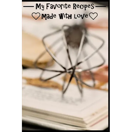 My Favorite Recipes. Made With Love.: (6