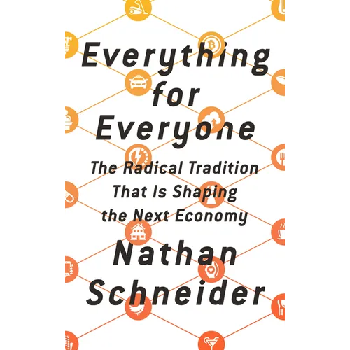 Everything for Everyone: The Radical Tradition That Is Shaping the Next Economy - Hardcover