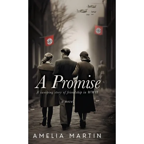 A Promise: A Sweeping Story of Friendship in WWII - Hardcover