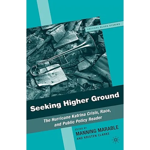 Seeking Higher Ground: The Hurricane Katrina Crisis, Race, and Public Policy Reader - Hardcover