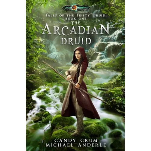 The Arcadian Druid: Age Of Magic - A Kurtherian Gambit Series - Paperback