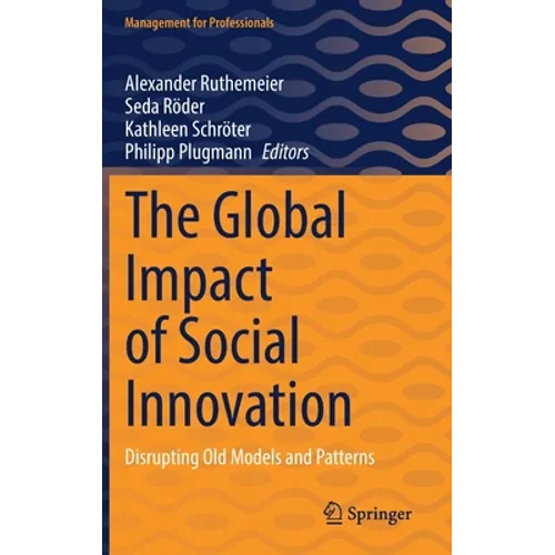 The Global Impact of Social Innovation: Disrupting Old Models and Patterns - Hardcover