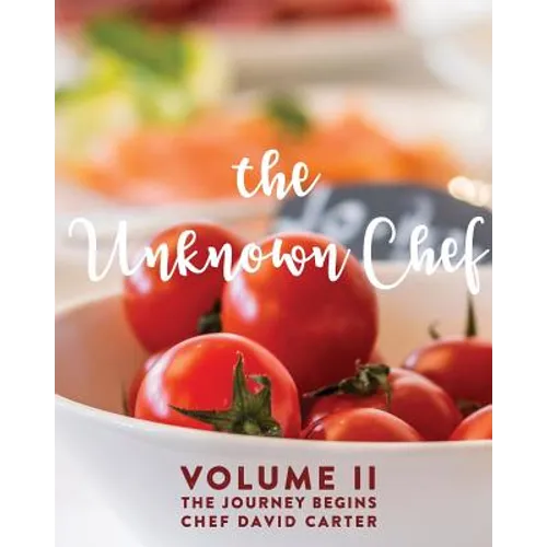 The Unknown Chef Volume 2 The Journey Begins - Paperback