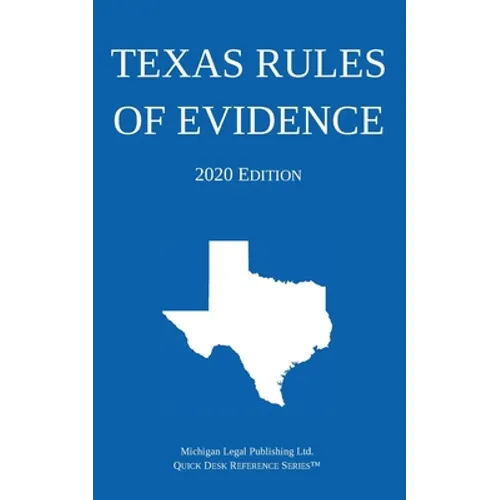Texas Rules of Evidence; 2020 Edition - Paperback