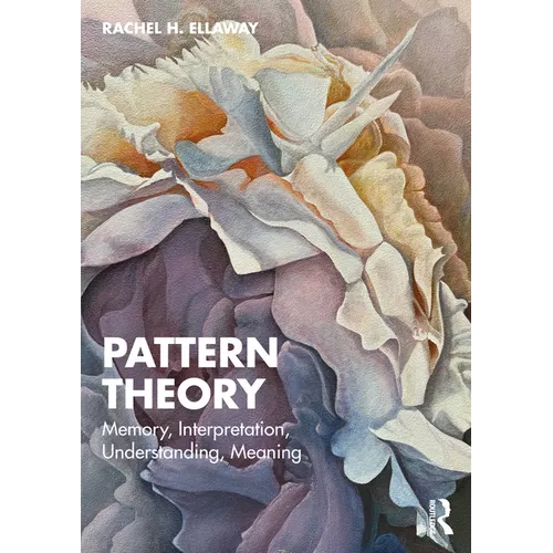 Pattern Theory: Memory, Interpretation, Understanding, Meaning - Paperback