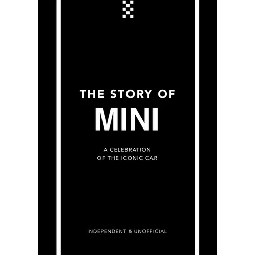 The Story of Mini: A Tribute to the Iconic Car - Hardcover