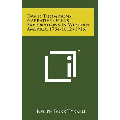 David Thompsons Narrative of His Explorations in Western America, 1784-1812 (1916) - Hardcover