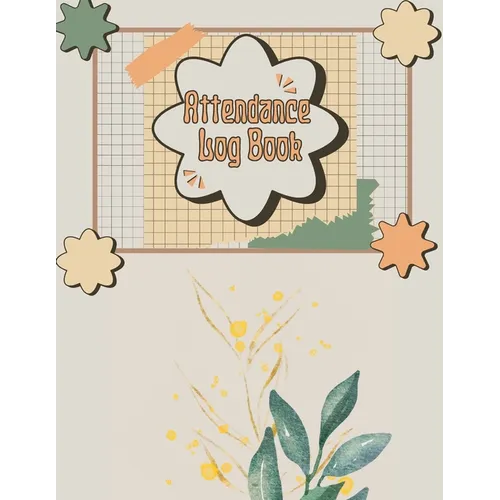 Attendance Log Book for Teachers: Class Record Book, Teacher Gifts Attendance Register Book. ​​Attendance Tracking Chart for Teachers, Emp - Paperback