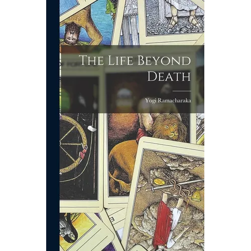 The Life Beyond Death - Hardcover