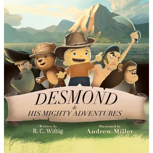 Desmond and His Mighty Adventures - Book 1: The Mighty Adventures Series - Hardcover