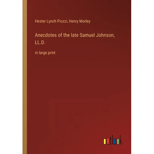 Anecdotes of the late Samuel Johnson, LL.D.: in large print - Paperback