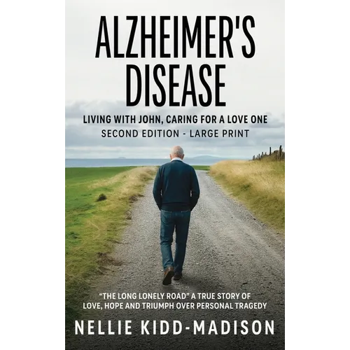 Alzheimer's Disease: Living with John, Caring for a Love One - Hardcover