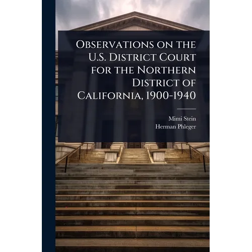 Observations on the U.S. District Court for the Northern District of California, 1900-1940 - Paperback