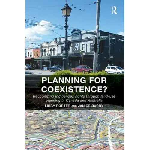 Planning for Coexistence?: Recognizing Indigenous Rights Through Land-Use Planning in Canada and Australia - Paperback