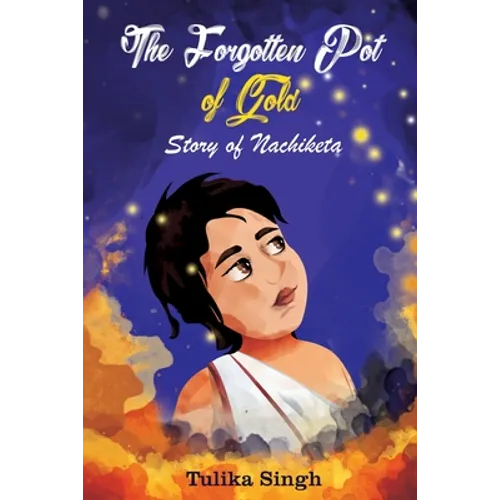 The Forgotten Pot of Gold - Story of Nachiketa - Paperback