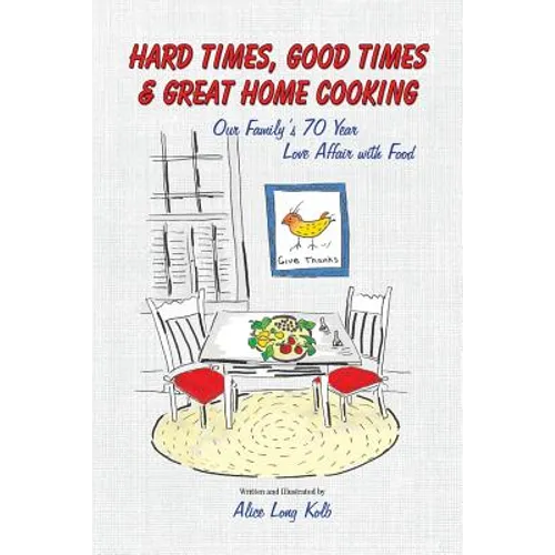 Hard Times, Good Times & Great Home Cooking - Paperback