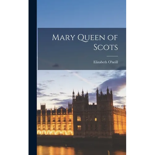 Mary Queen of Scots - Hardcover
